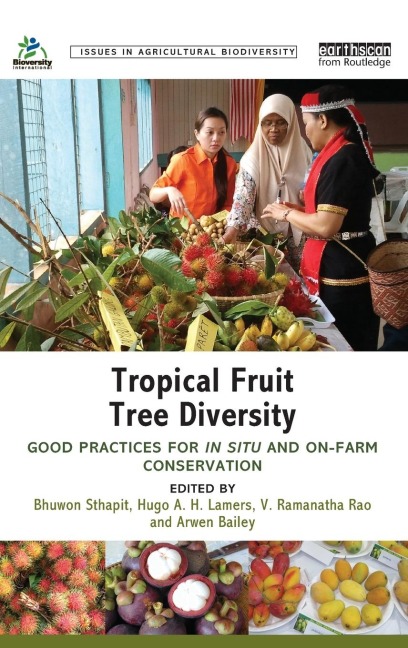 Tropical Fruit Tree Diversity: Good practices for in situ and on-farm conservation