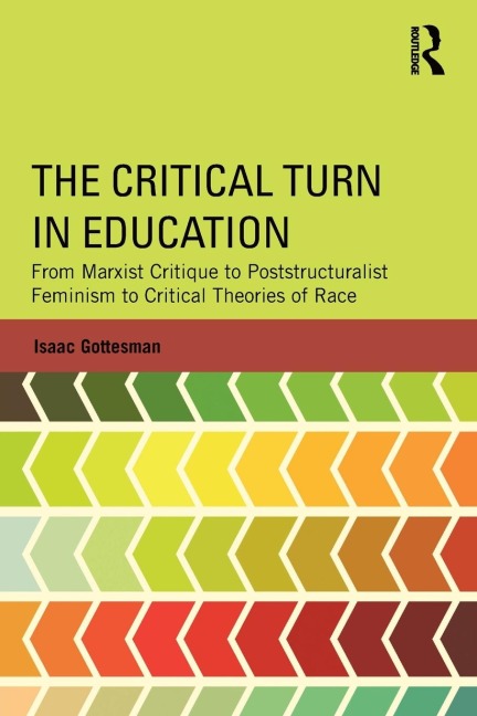 The Critical Turn in Education: From Marxist Critique to Poststructuralist Feminism to Critical Theories of Race