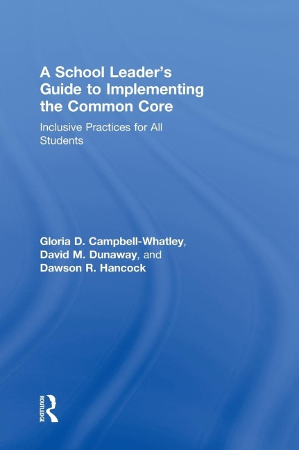 A School Leaders Guide to Implementing the Common Core: Inclusive Practices for All Students