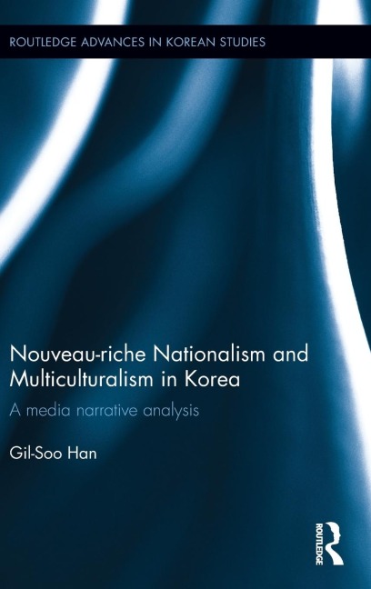 Nouveau-riche Nationalism and Multiculturalism in Korea: A media narrative analysis