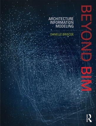 Beyond Bim: Architecture Information Modeling