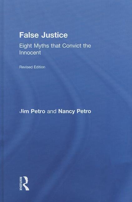 False Justice: Eight Myths That Convict the Innocent