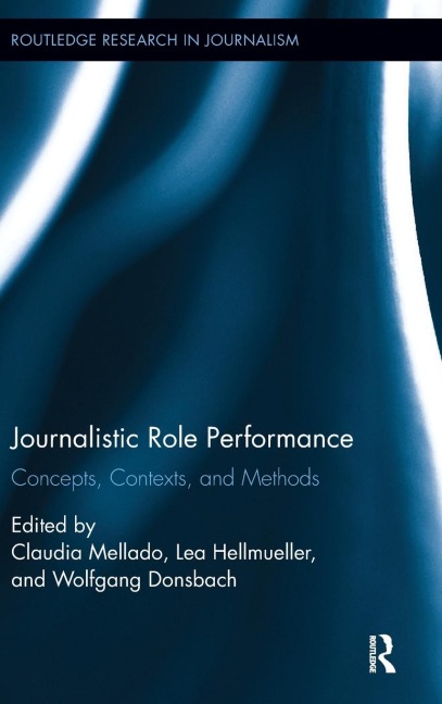 Journalistic Role Performance: Concepts, Contexts, and Methods