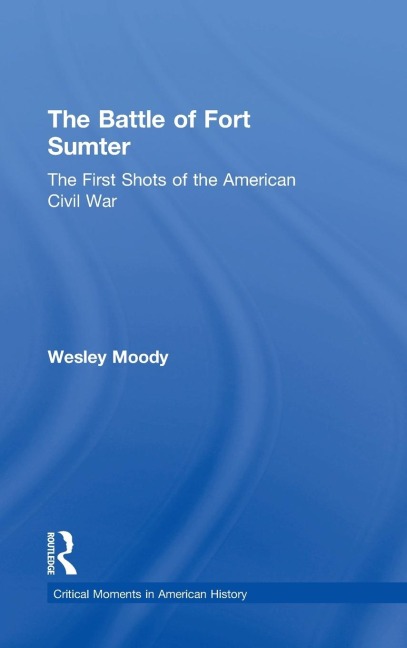 The Battle of Fort Sumter: The First Shots of the American Civil War