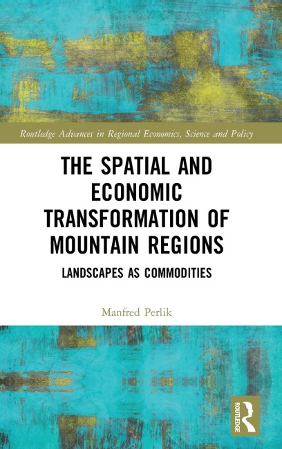 The Spatial and Economic Transformation of Mountain Regions: Landscapes as Commodities
