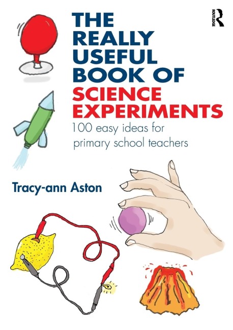 The Really Useful Book of Science Experiments: 100 easy ideas for primary school teachers