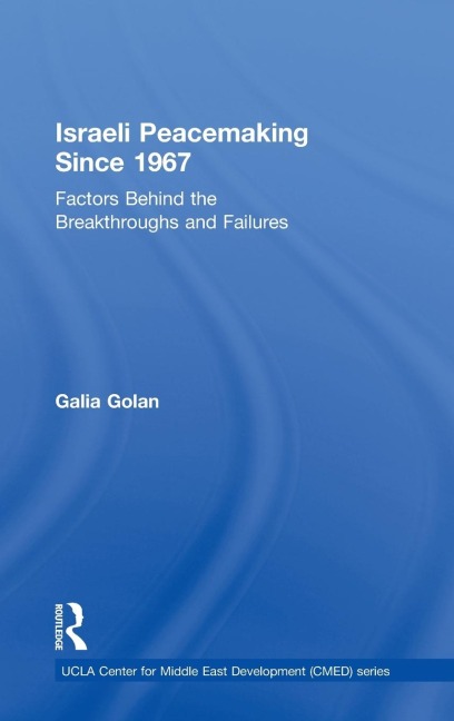 Israeli Peacemaking Since 1967: Factors Behind the Breakthroughs and Failures