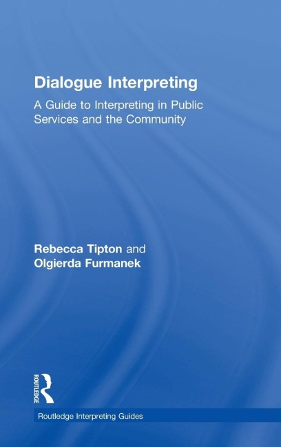 Dialogue Interpreting: A Guide to Interpreting in Public Services and the Community