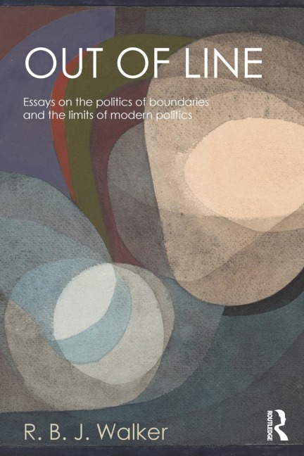 Out of Line: Essays on the Politics of Boundaries and the Limits of Modern Politics