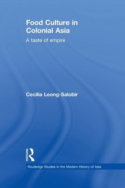 Food Culture in Colonial Asia: A Taste of Empire