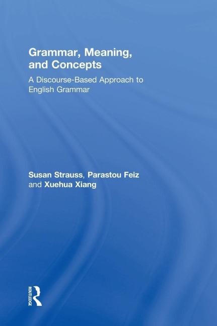 Grammar, Meaning, and Concepts: A Discourse-Based Approach to English Grammar