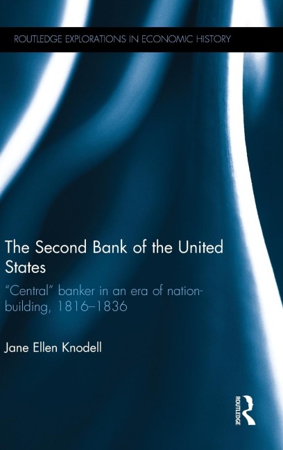 The Second Bank of the United States: ¿Central¿ banker in an era of nation-building, 1816¿1836