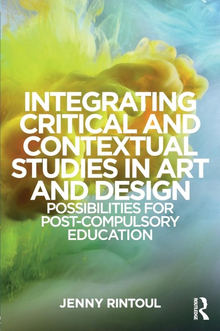 Integrating Critical and Contextual Studies in Art and Design: Possibilities for post-compulsory education