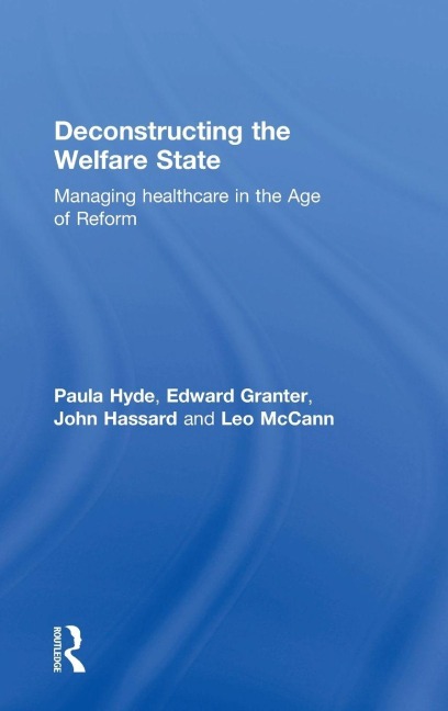Deconstructing the Welfare State: Managing Healthcare in the Age of Reform