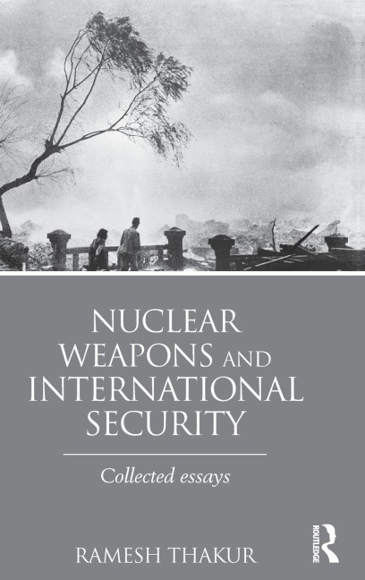 Nuclear Weapons and International Security: Collected Essays