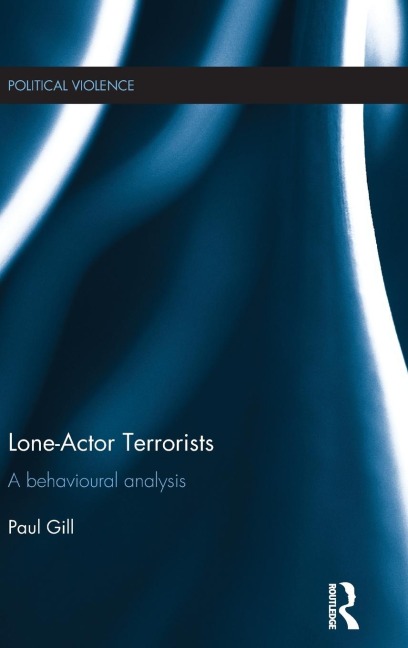 Lone-Actor Terrorists: A behavioural analysis