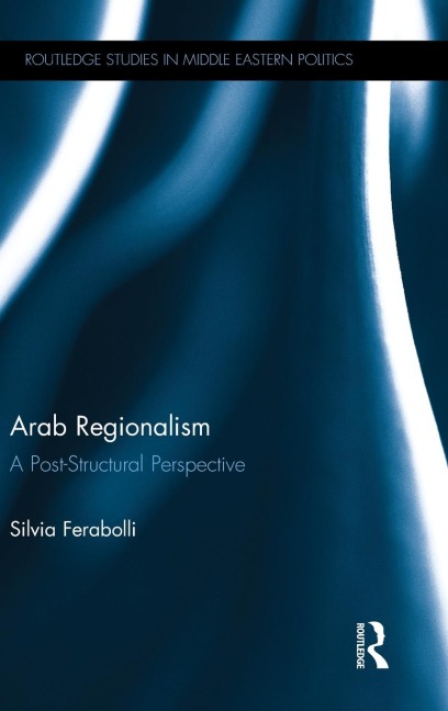 Arab Regionalism: A Post-Structural Perspective