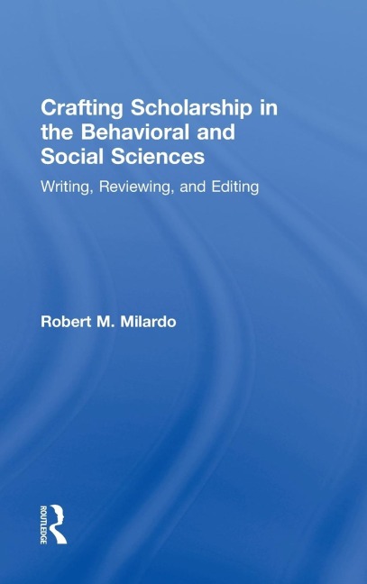 Crafting Scholarship in the Behavioral and Social Sciences: Writing, Reviewing, and Editing
