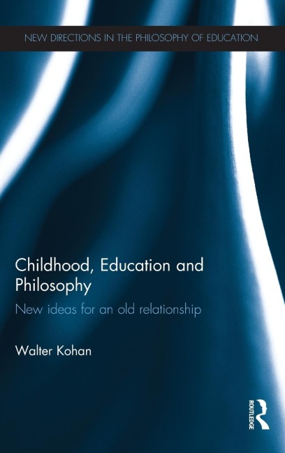 Childhood, Education and Philosophy: New ideas for an old relationship