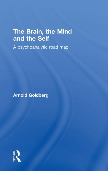 The Brain, the Mind and the Self: A psychoanalytic road map
