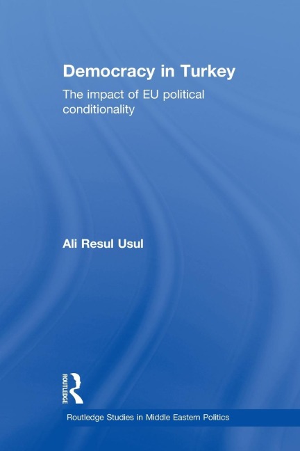 Democracy in Turkey: The Impact of EU Political Conditionality