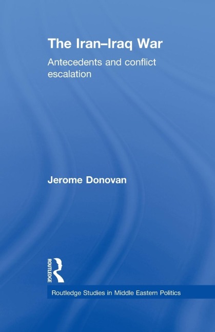 The Iran-Iraq War: Antecedents and Conflict Escalation