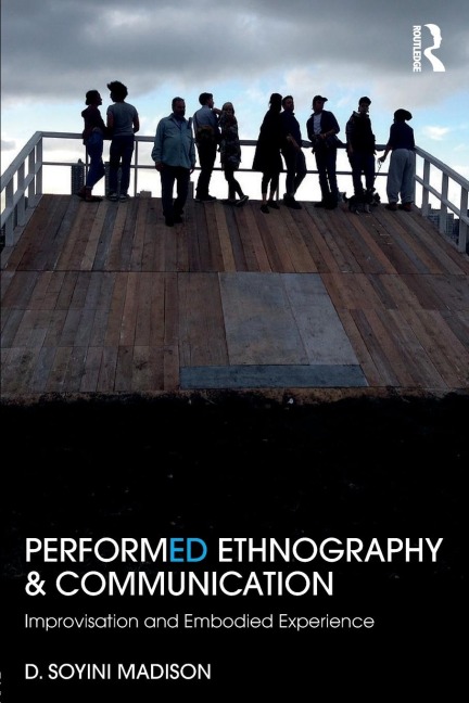 Performed Ethnography and Communication: Improvisation and Embodied Experience