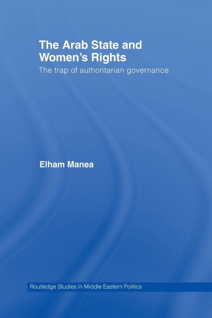 The Arab State and Womens Rights: The Trap of Authoritarian Governance