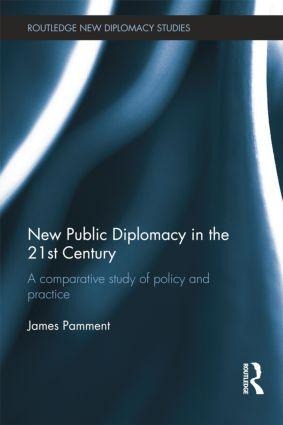 New Public Diplomacy in the 21st Century: A Comparative Study of Policy and Practice