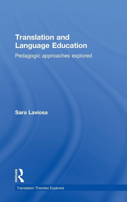 Translation and Language Education: Pedagogic Approaches Explored