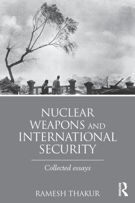 Nuclear Weapons and International Security: Collected Essays