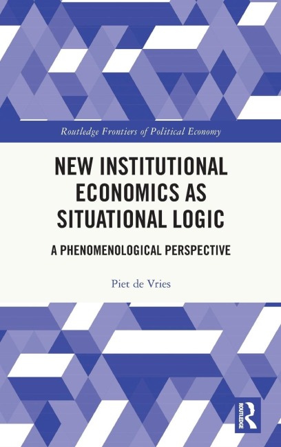 New Institutional Economics as Situational Logic: A Phenomenological Perspective