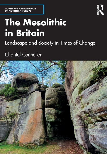 The Mesolithic in Britain: Landscape and Society in Times of Change