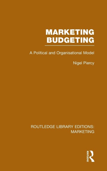 Marketing Budgeting (RLE Marketing): A Political and Organisational Model