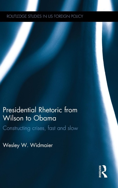 Presidential Rhetoric from Wilson to Obama: Constructing crises, fast and slow