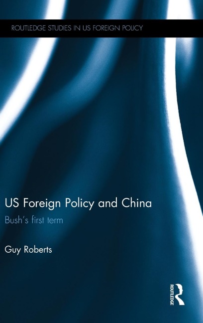 US Foreign Policy and China: Bushs First Term