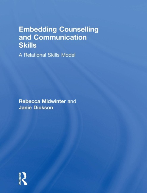 Embedding Counselling and Communication Skills: A Relational Skills Model