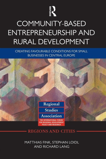 Community-based Entrepreneurship and Rural Development: Creating Favourable Conditions for Small Businesses in Central Europe