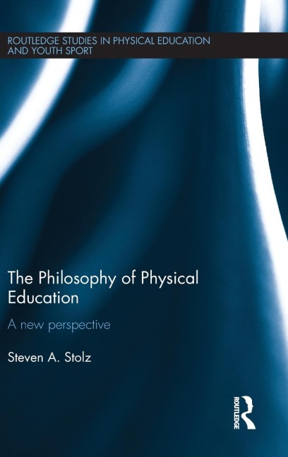 The Philosophy of Physical Education: A New Perspective