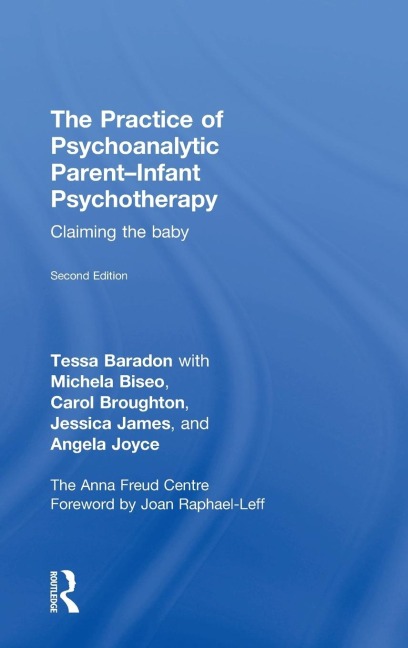 The Practice of Psychoanalytic Parent-Infant Psychotherapy: Claiming the Baby