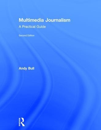 Multimedia Journalism: A Practical Guide