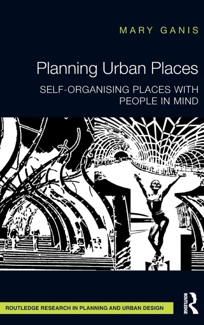 Planning Urban Places: Self-Organising Places with People in Mind