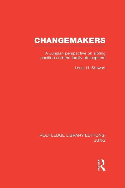 Changemakers (RLE: Jung): A Jungian Perspective on Sibling Position and the Family Atmosphere