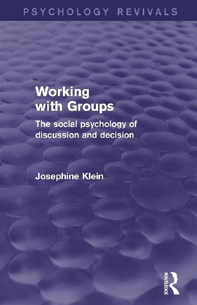 Working with Groups: The Social Psychology of Discussion and Decision