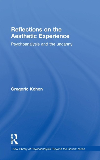 Reflections on the Aesthetic Experience: Psychoanalysis and the uncanny