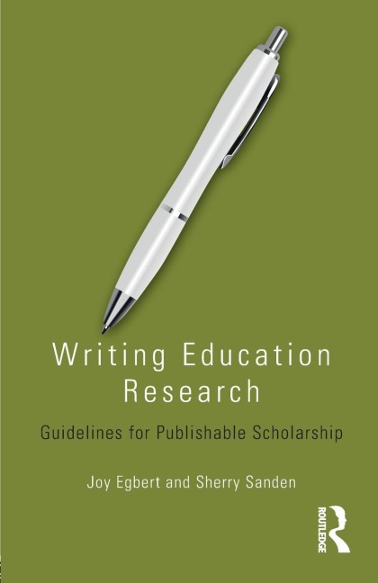 Writing Education Research: Guidelines for Publishable Scholarship