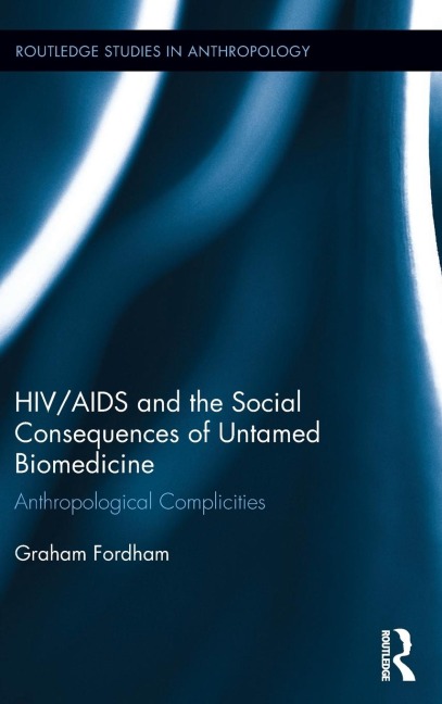 HIV/AIDS and the Social Consequences of Untamed Biomedicine: Anthropological Complicities