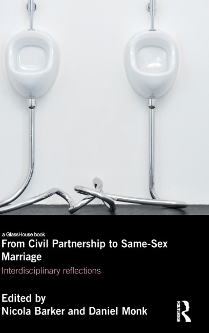 From Civil Partnerships to Same-sex Marriage Interdisciplinary Reflections
