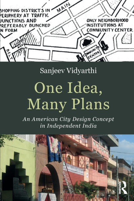 One Idea, Many Plans: An American City Design Concept in Independent India