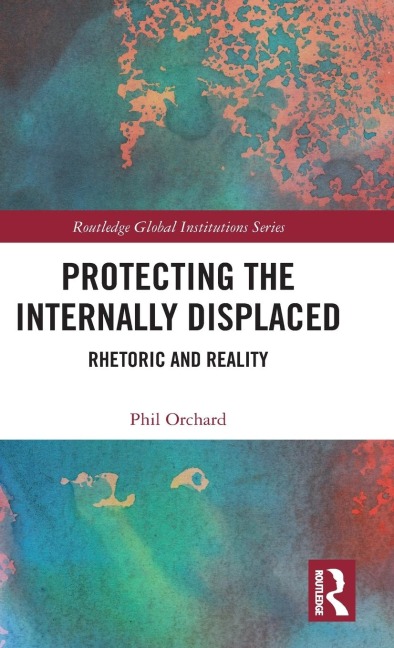 Protecting the Internally Displaced: Rhetoric and Reality
